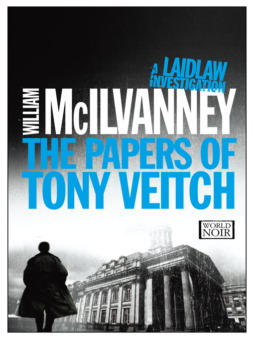 Title details for The Papers of Tony Veitch by William McIlvanney - Wait list